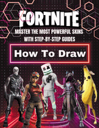 Fortnite How to Draw: Master the Most Powerful Skins with Step-by-Step Guides