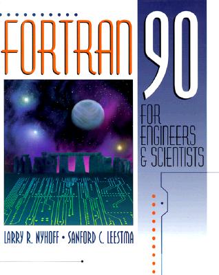 FORTRAN 90 for Engineers and Scientists - Nyhoff, Larry, and Leestma, Sanford