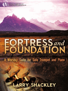 Fortress and Foundation: A Worship Suite for Solo Trumpet and Piano