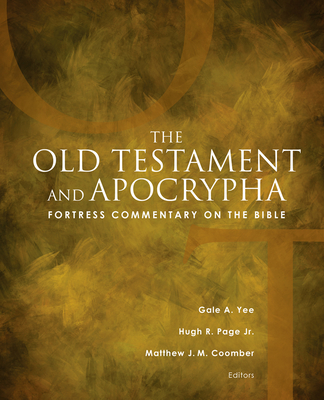 Fortress Commentary on the Bible: The Old Testament and Apocrypha - Coomber, Matthew J M (Editor), and Page, Hugh R (Editor), and Yee, Gale a (Editor)