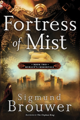 Fortress of Mist: Book 2 in the Merlin's Immortals Series - Brouwer, Sigmund