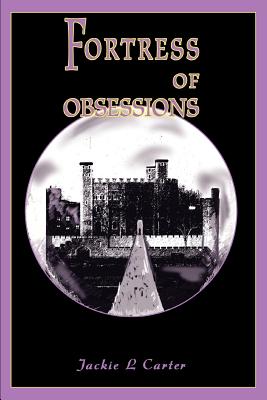 Fortress of Obsessions - Carter, Jackie L