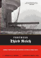 Fortress Third Reich: German Fortifications and Defense Systems in World War II