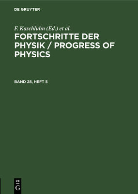 Fortschritte Der Physik / Progress of Physics. Band 28, Heft 5 - Kaschluhn, F (Editor), and Lsche, A (Editor), and Ritschl, R (Editor)