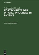 Fortschritte Der Physik / Progress of Physics. Volume 34, Number 11