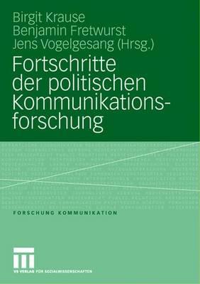 Fortschritte Der Politischen Kommunikationsforschung: Festschrift Fur Lutz Erbring - Krause, Birgit (Editor), and Fretwurst, Benjamin (Editor), and Vogelgesang, Jens (Editor)