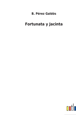Fortunata y Jacinta - Perez Galdos, Benito