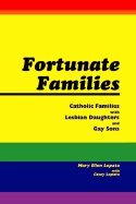 Fortunate Families: Catholic Families with Lesbian Daughters and Gay Sons