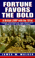 Fortune Favors the Bold: A British LRRP with the 101st - Walker, James, and McIsaac, Dan (Introduction by)