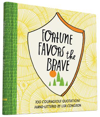 Fortune Favors the Brave: 100 Courageous Quotations - 