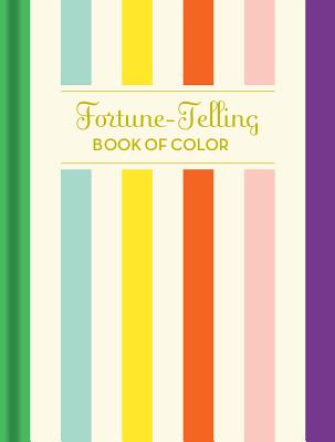 Fortune-Telling Book of Colors: (Fortune Telling Book, Fortune Teller Book, Book of Luck) - Chronicle Books, and Jones, K. C.