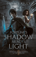 Fortune's Shadow, Mercy's Light: From the Secret Scrolls of the Imperar?