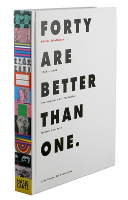 Forty Are Better Than One: Contemporary Art Production Munich New York 1969-2009 - Schellmann, Jorg (Editor), and Thierolf, Corinna (Text by), and Lorz, Julienne (Text by)