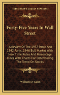 Forty-Five Years in Wall Street: A Review of the 1937 Panic and 1942 Panic, 1946 Bull Market with New Time Rules and Percentage Rules with Charts for