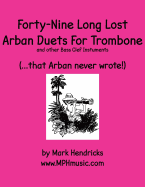 Forty-Nine Long Lost Arban Duets for Trombone (...That Arban Never Wrote!)
