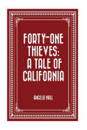 Forty-One Thieves: A Tale of California