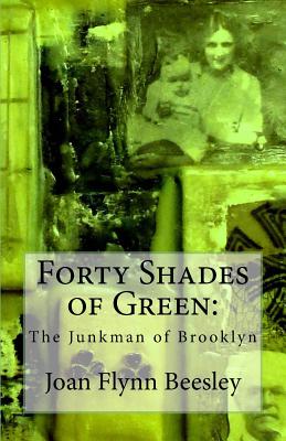 Forty Shades of Green: The Junkman of Brooklyn - Beesley, Joan Flynn