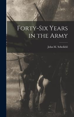 Forty-Six Years in the Army - Schofield, John M
