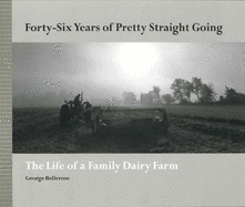 Forty-Six Years of Pretty Straight Going: The Life of a Family Dairy Farm