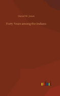 Forty Years among the Indians