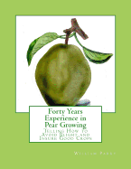 Forty Years Experience in Pear Growing: Telling How to Avoid Blight and Insure Good Crops