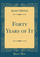 Forty Years of It (Classic Reprint)