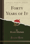 Forty Years of It (Classic Reprint)