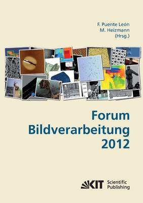 Forum Bildverarbeitung 2012 - Puente Len, Fernando, and Heizmann, Michael