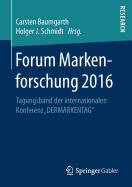 Forum Markenforschung 2016: Tagungsband Der Internationalen Konferenz "dermarkentag"
