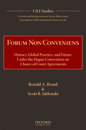 Forum Non Conveniens: History, Global Practice, and Future Under the Hague Convention on Choice of Court Agreements