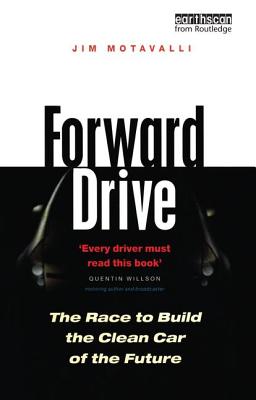 Forward Drive: The Race to Build the Clean Car of the Future - Motavalli, Jim