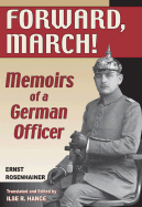 Forward March!: Memoirs of a German Officer
