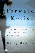 Forward Motion: Humans, Horses, and the Competetive Enterprise - Menino, Holly