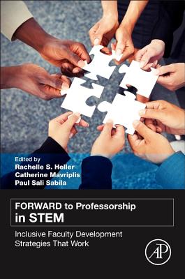 FORWARD to Professorship in STEM: Inclusive Faculty Development Strategies That Work - Heller, Rachelle S., and Mavriplis, Catherine, and Sabila, Paul S
