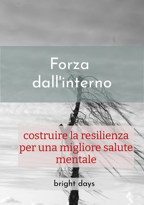 Forza dall'interno: costruire la resilienza per una migliore salute mentale - Days, Bright