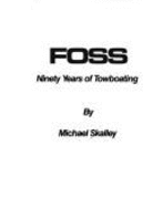 Foss: Ninety Years of Towboating