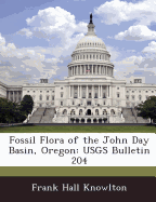 Fossil Flora of the John Day Basin, Oregon: Usgs Bulletin 204