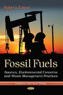 Fossil Fuels: Sources, Environmental Concerns and Waste Management Practices