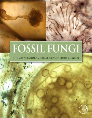 Fossil Fungi - Taylor, Thomas N, and Krings, Michael, and Taylor, Edith L