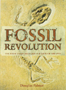 Fossil Revolution: The Finds That Changed Our View of the Past