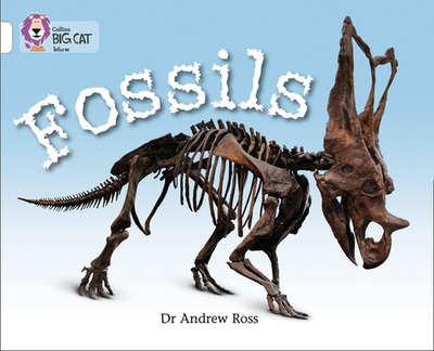 Fossils: Band 10/White - Ross, Dr Andrew, and Collins Big Cat (Prepared for publication by)