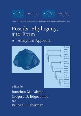 Fossils, Phylogeny, and Form: An Analytical Approach - Adrain, Jonathan M (Editor), and Edgecombe, Gregory D, Professor (Editor), and Lieberman, Bruce S, Dr. (Editor)