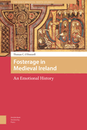 Fosterage in Medieval Ireland: An Emotional History