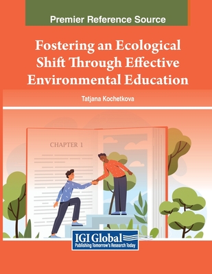 Fostering an Ecological Shift Through Effective Environmental Education - Kochetkova, Tatjana (Editor)