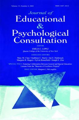 Fostering Collaboration Between General and Special Education: Lessons From the "beacons of Excellence Projects" A Special Issue of the journal of Educational & Psychological Consultation - McLaughlin, Margaret J. (Editor)