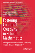 Fostering Collateral Creativity in School Mathematics: Paying Attention to Students' Emerging Ideas in the Age of Technology