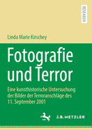 Fotografie und Terror: Eine kunsthistorische Untersuchung der Bilder der Terroranschl?ge des 11. September 2001