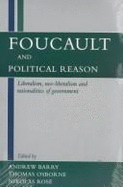 Foucault and Political Reason: Liberalism, Neo-Liberalism, and Rationalities of Government