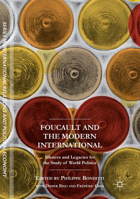 Foucault and the Modern International: Silences and Legacies for the Study of World Politics - Bonditti, Philippe (Editor), and Bigo, Didier (Editor), and Gros, Frdric (Editor)