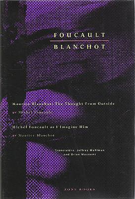 Foucault / Blanchot: Maurice Blanchot: The Thought from Outside and Michel Foucault as I Imagine Him - Foucault, Michel, and Blanchot, Maurice, and Mehlman, Jeffrey (Translated by)